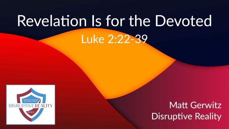 Revelation Is for the Devoted – Lk. 2:22-39