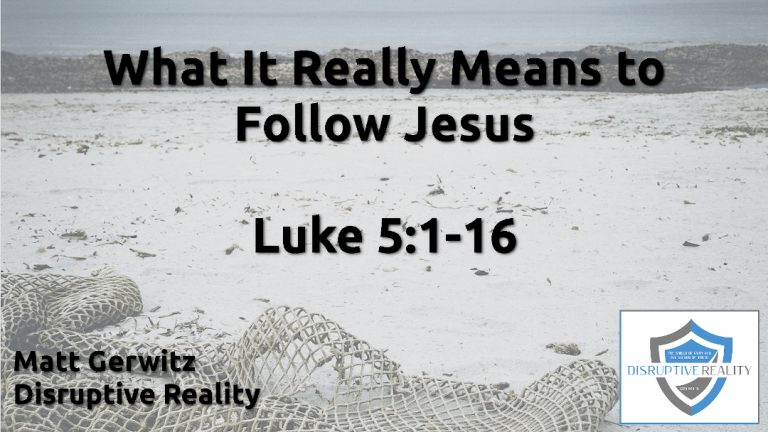 What It Really Means to Follow Jesus – Lk. 5:1-16