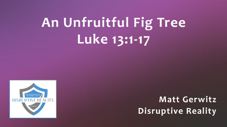An Unfruitful Fig Tree – Lk. 13:1-17