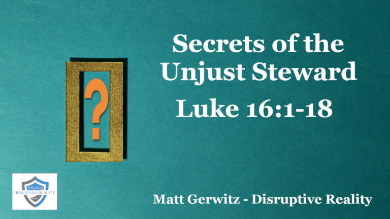 Secrets of the Unjust Steward – Lk. 16:1-18
