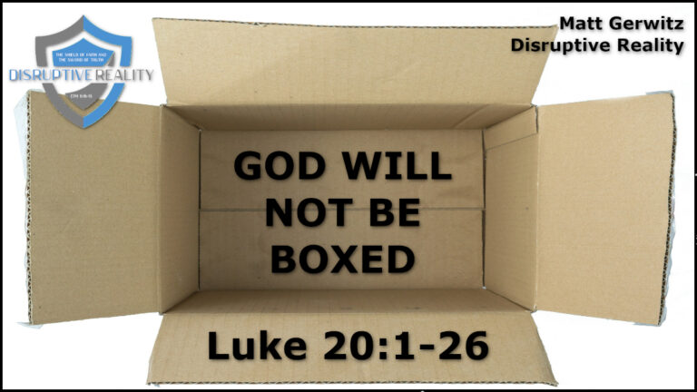 God Will Not Be Boxed – Lk. 20:1-26