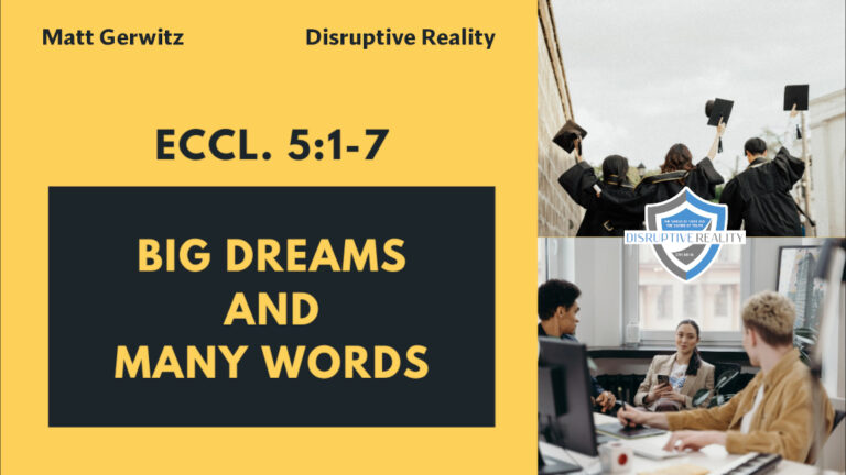 Big Dreams & Many Words –  Eccl. 5:1-7