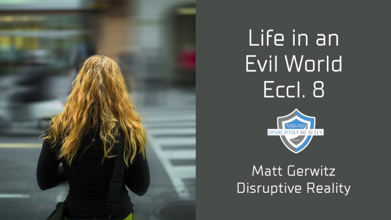 Life in an Evil World – Eccl. 8