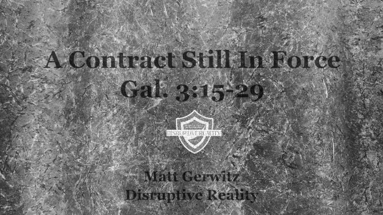 A Contract Still In Force – Gal. 3:15-29