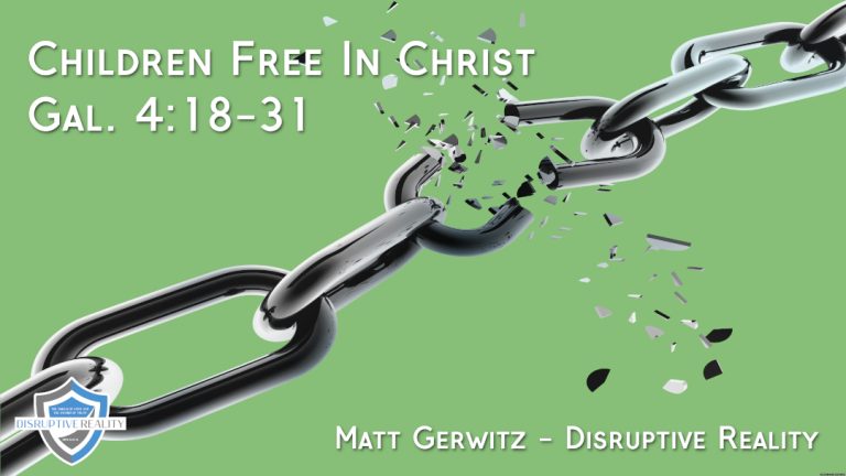 Children Free In Christ – Gal. 4:18-31