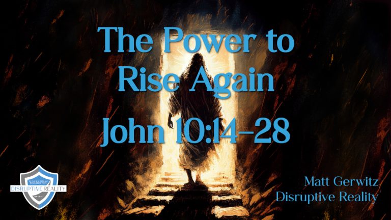 The Power to Rise Again – Jn. 10:14-28