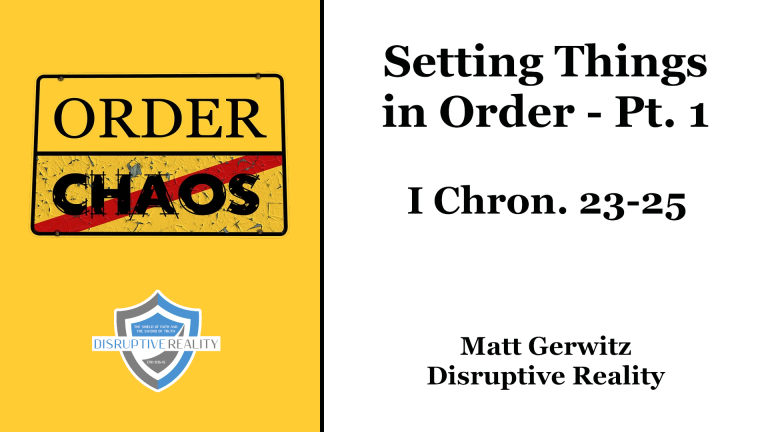 Setting Things in Order Pt. 1 – I Chron. 23-25