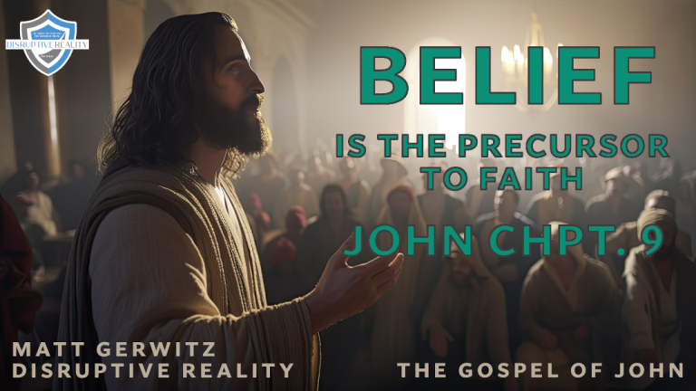Belief Is the Precursor to Faith – John Chpt. 9