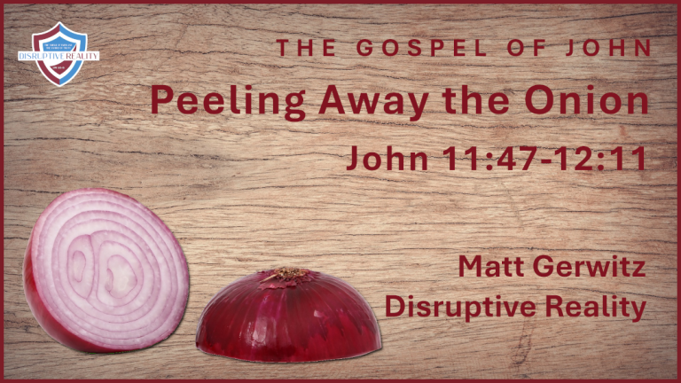 Peeling Away the Onion – John 11:47-12:11